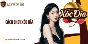 Cách Chơi Xóc Đĩa: Khám Phá Kiến Thức Cá Cược Cùng Loto188