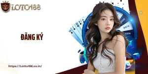 Đăng Ký Tài Khoản Loto188 Bước Vào Thế Giới May Mắn