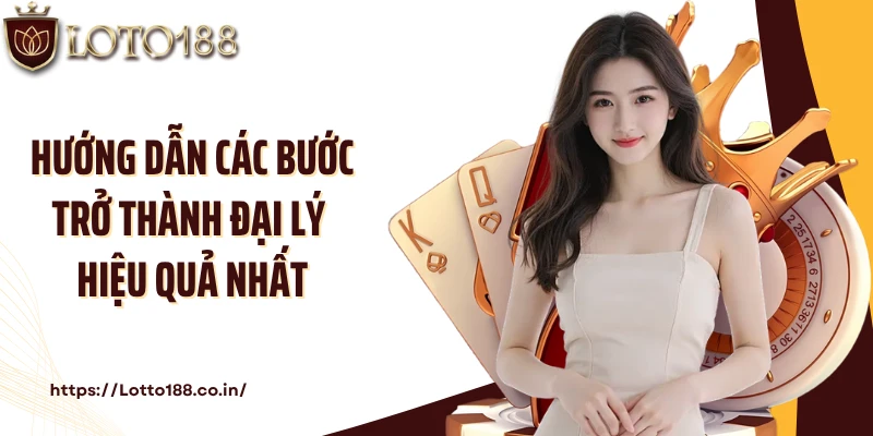 Hướng dẫn các bước trở thành đại lý hiệu quả nhất