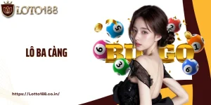 Lô Ba Càng: Bí Quyết Cá Cược Trúng Thưởng Lớn Tại Loto188