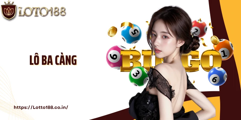Lô Ba Càng: Bí Quyết Cá Cược Trúng Thưởng Lớn Tại Loto188