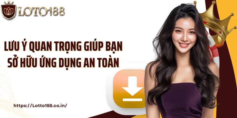 Lưu ý quan trọng giúp bạn sở hữu ứng dụng an toàn