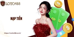 Hỗ Trợ Đa Kênh Nạp Tiền Loto188 Siêu Tốc Chỉ Với 3 Phút