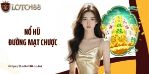 Nổ Hũ Đường Mạt Chược: Cơ Hội Quay Hũ Thắng Lớn Tại Loto188